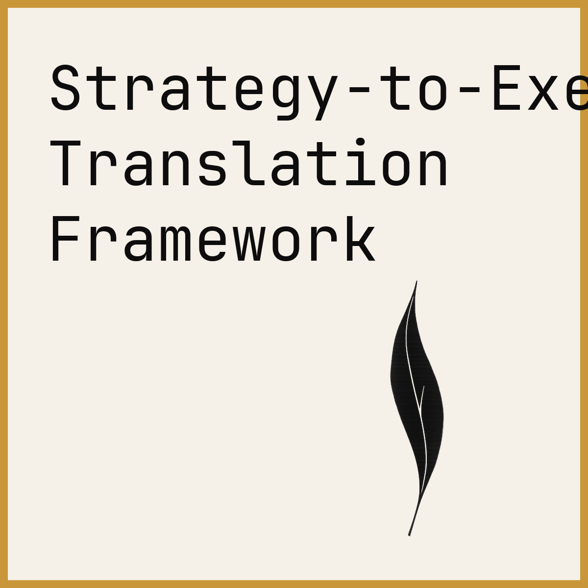 Strategy-to-Execution Translation Framework