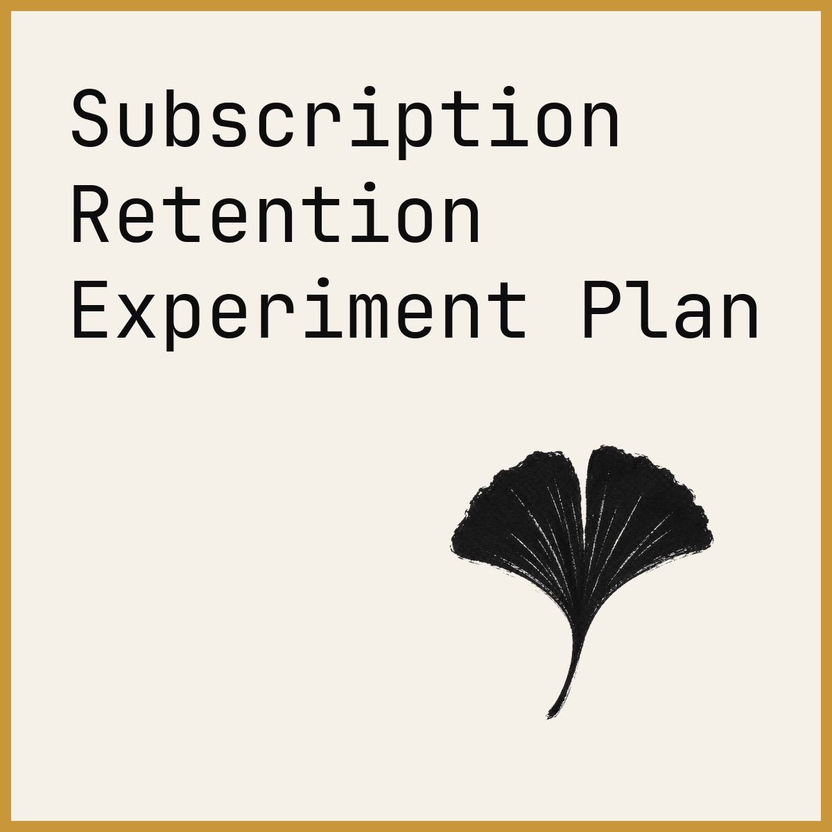 Subscription Retention Experiment Plan