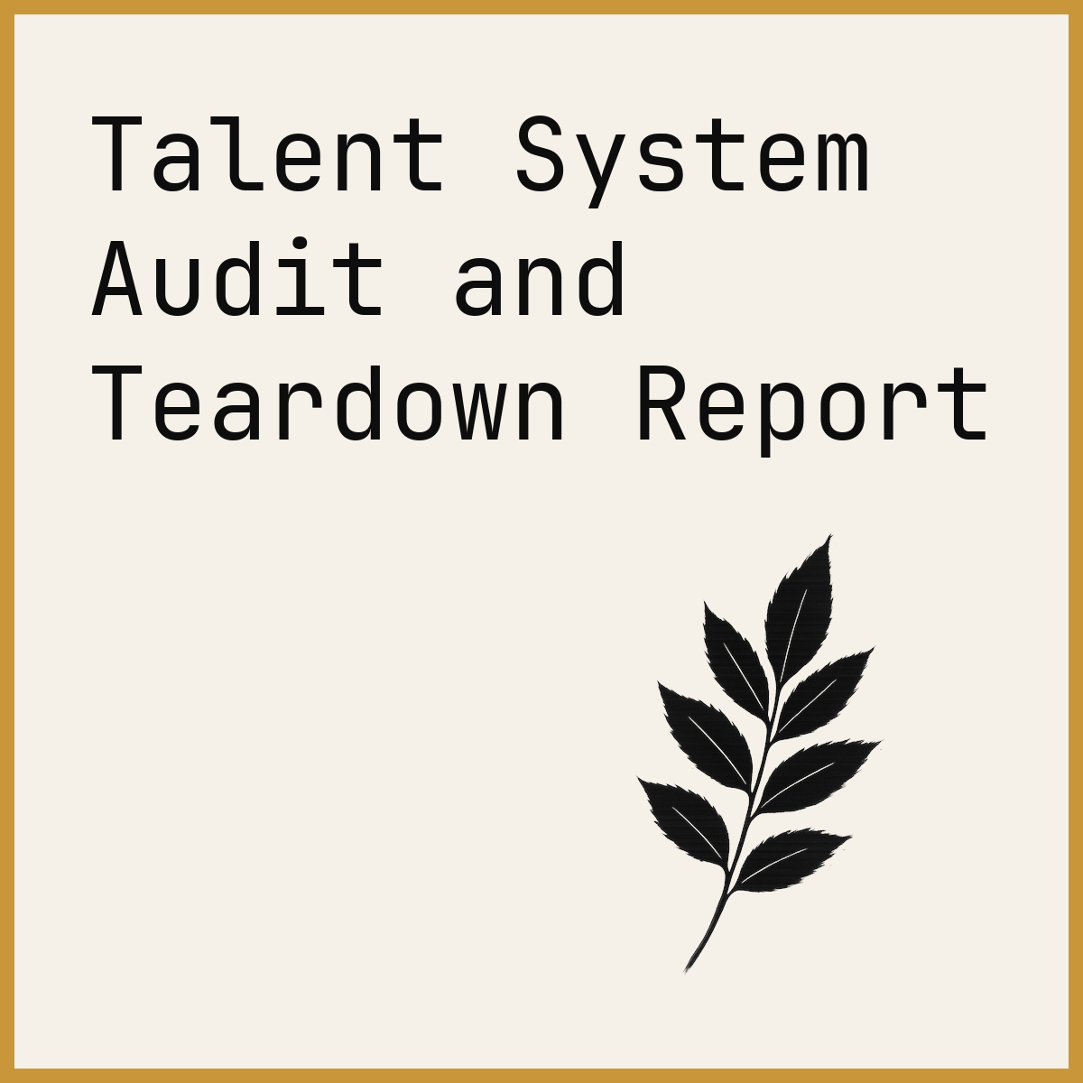 Talent System Audit and Teardown Report