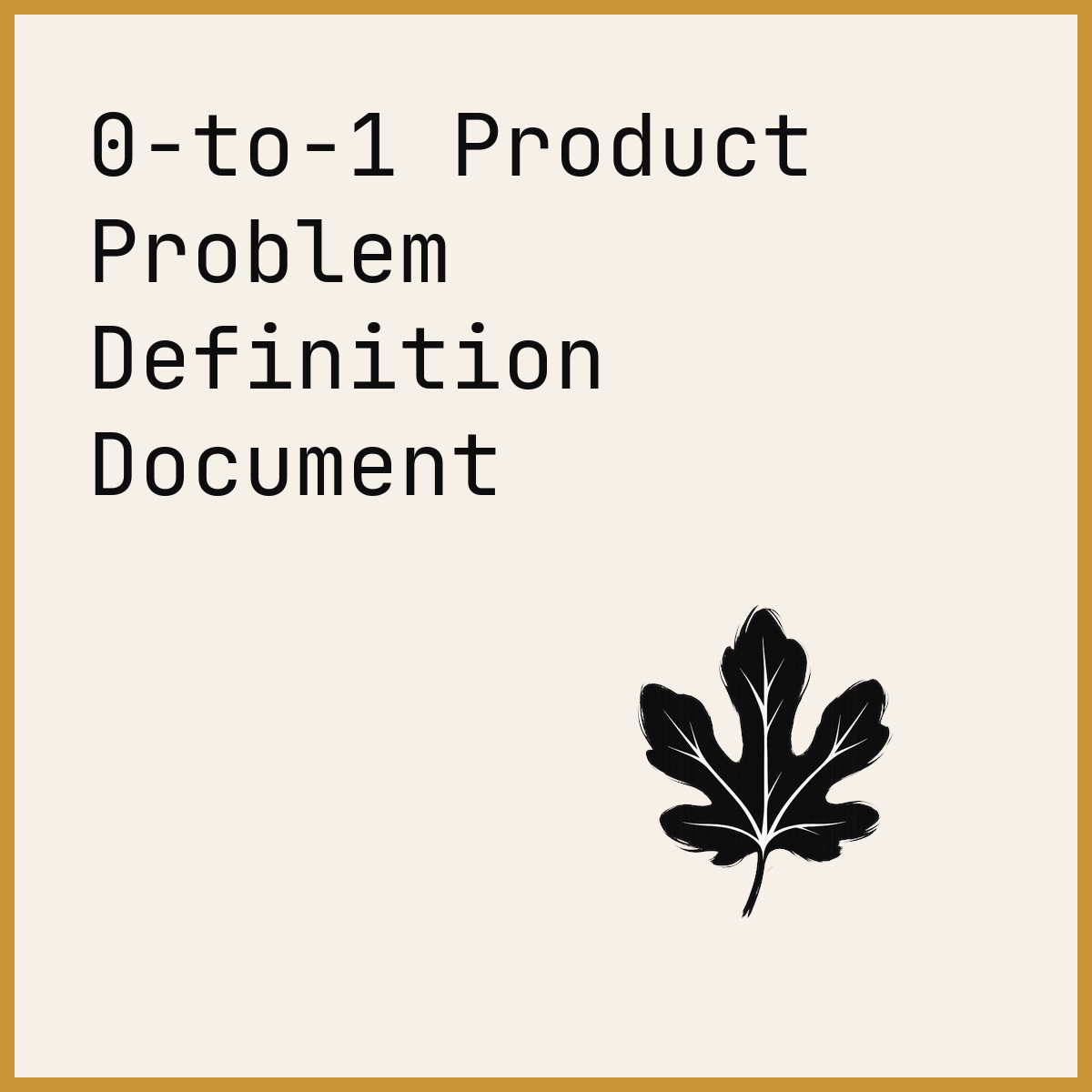 0-to-1 Product Problem Definition Document