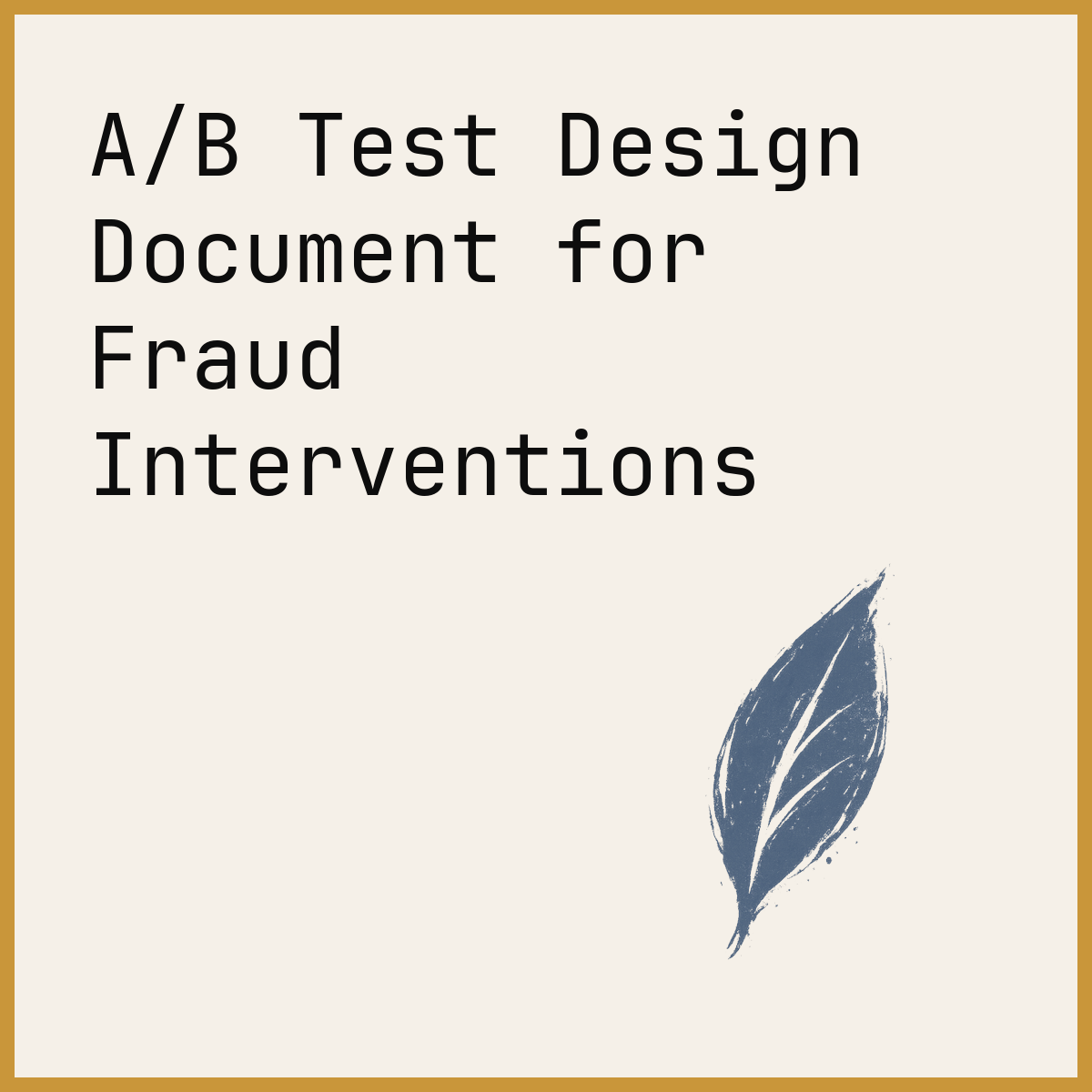 A/B Test Design Document for Fraud Interventions