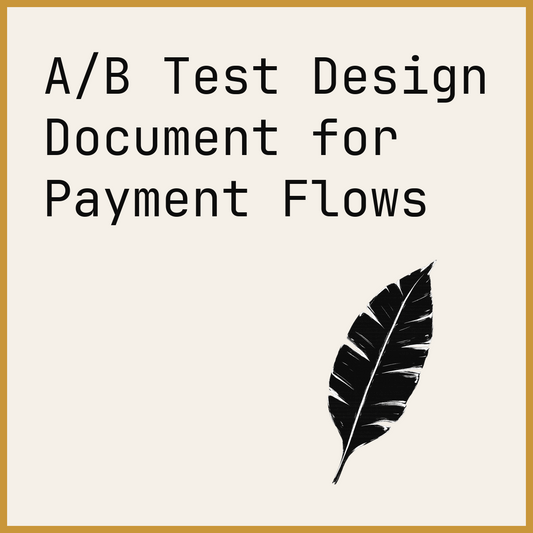 A/B Test Design Document for Payment Flows