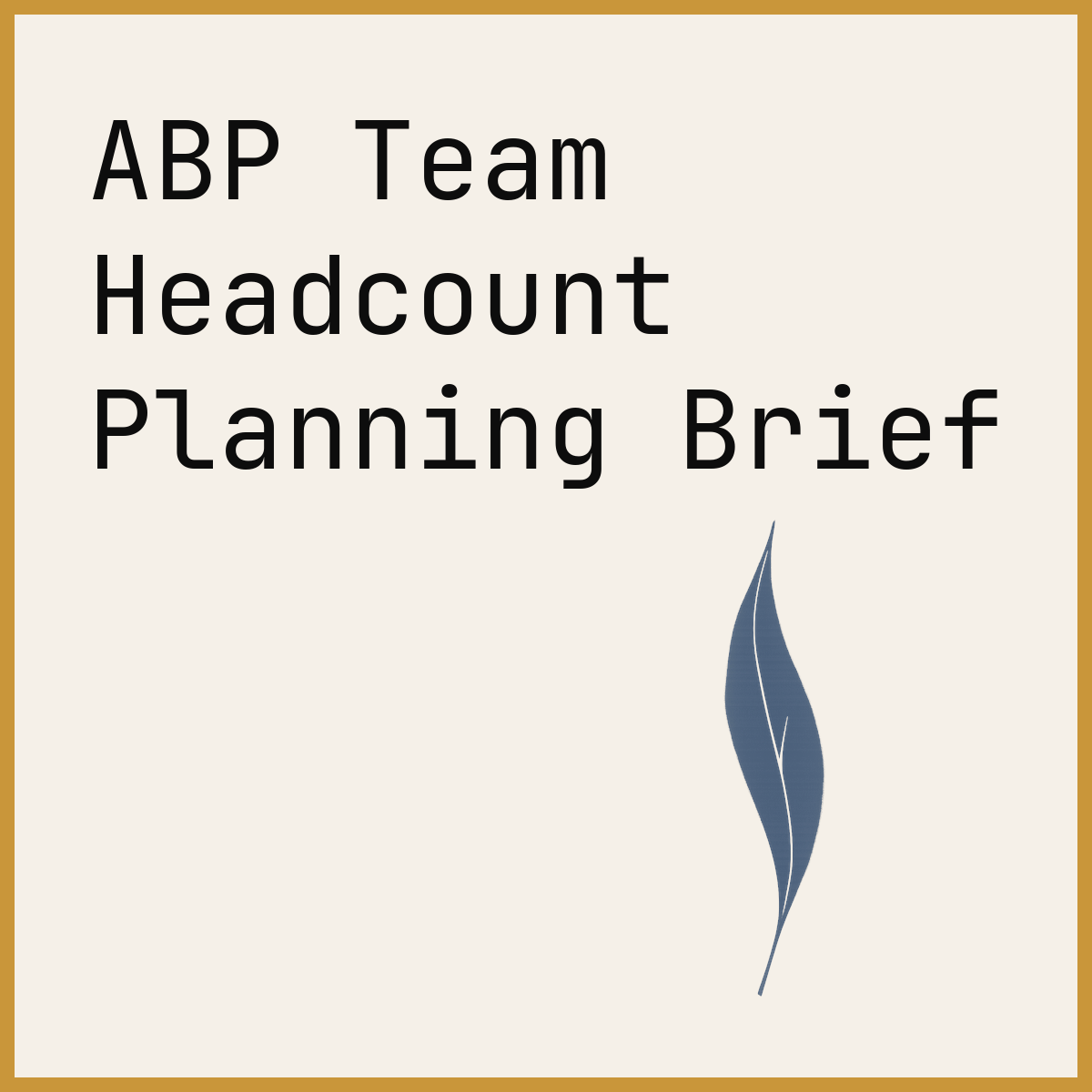 ABP Team Headcount Planning Brief