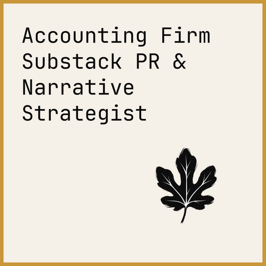 Accounting Firm Substack PR & Narrative Strategist