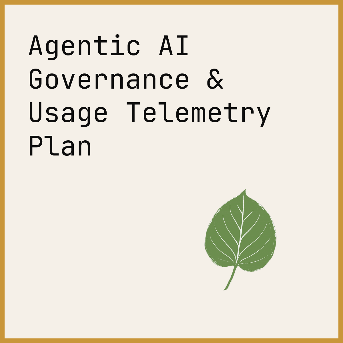 Agentic AI Governance & Usage Telemetry Plan