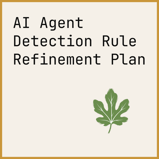 AI Agent Detection Rule Refinement Plan