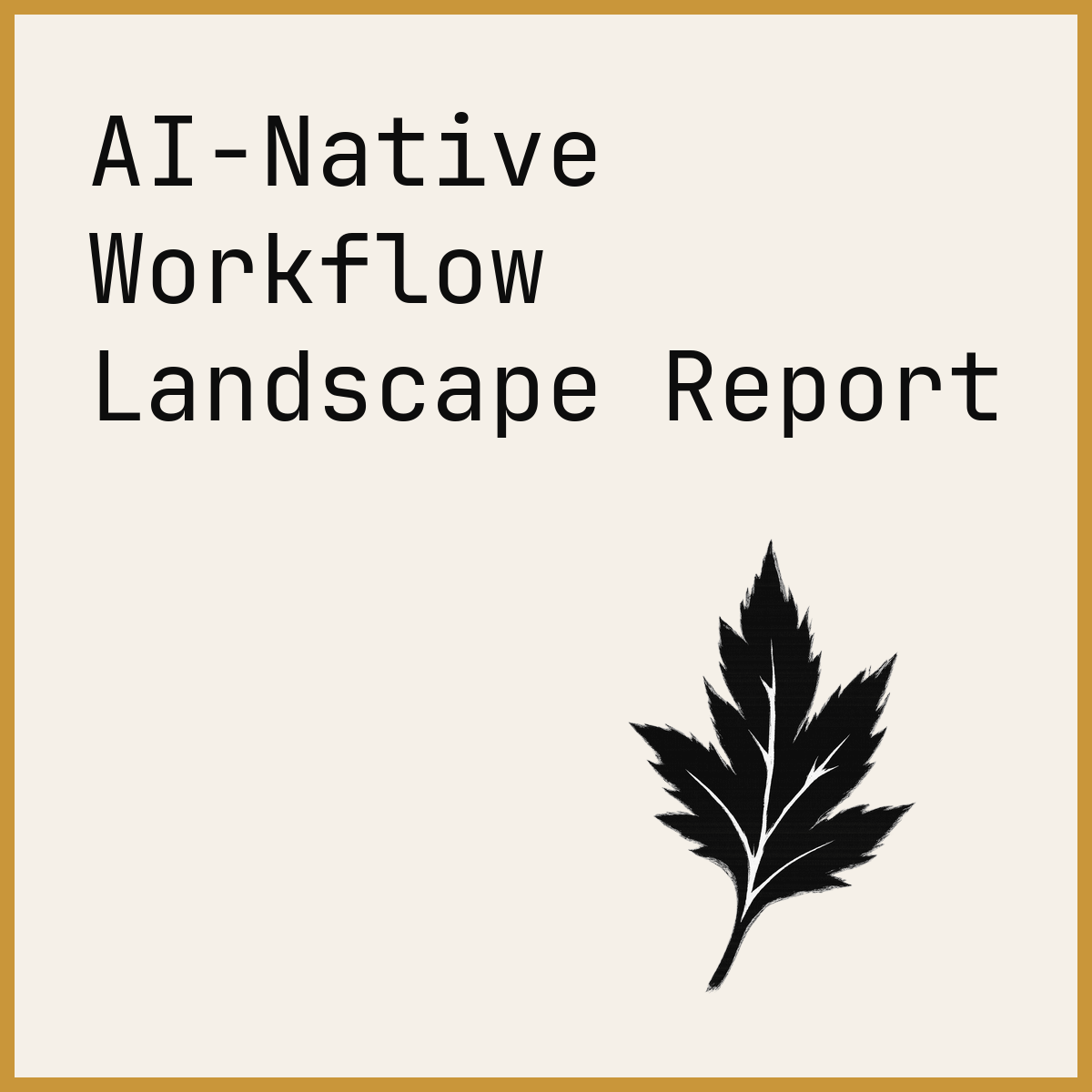 AI-Native Workflow Landscape Report
