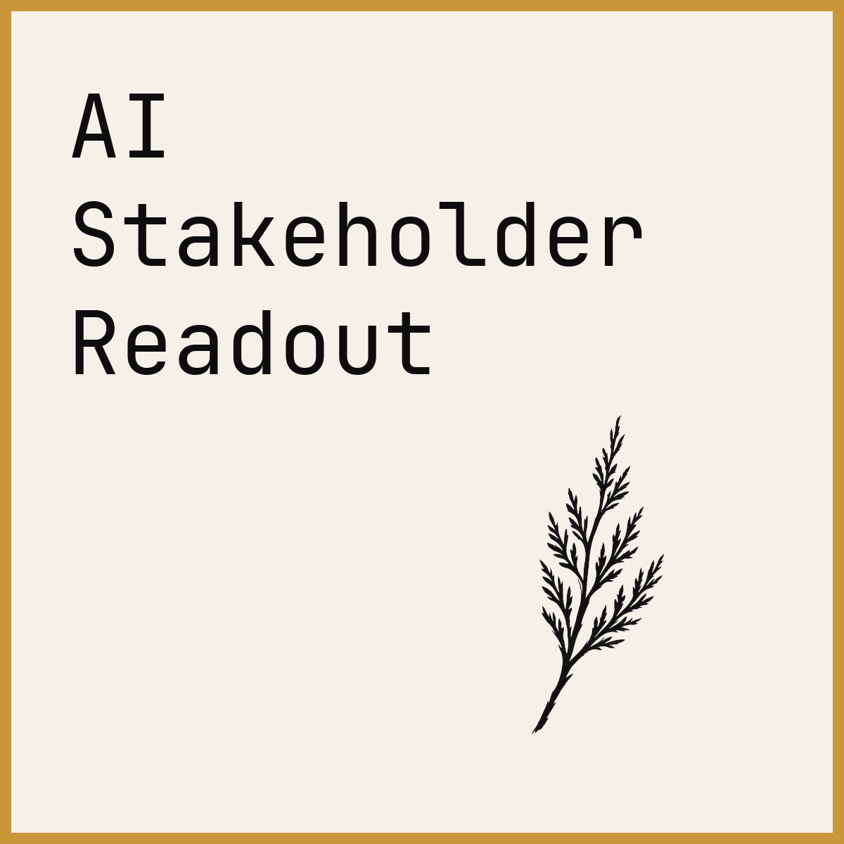 AI Stakeholder Readout