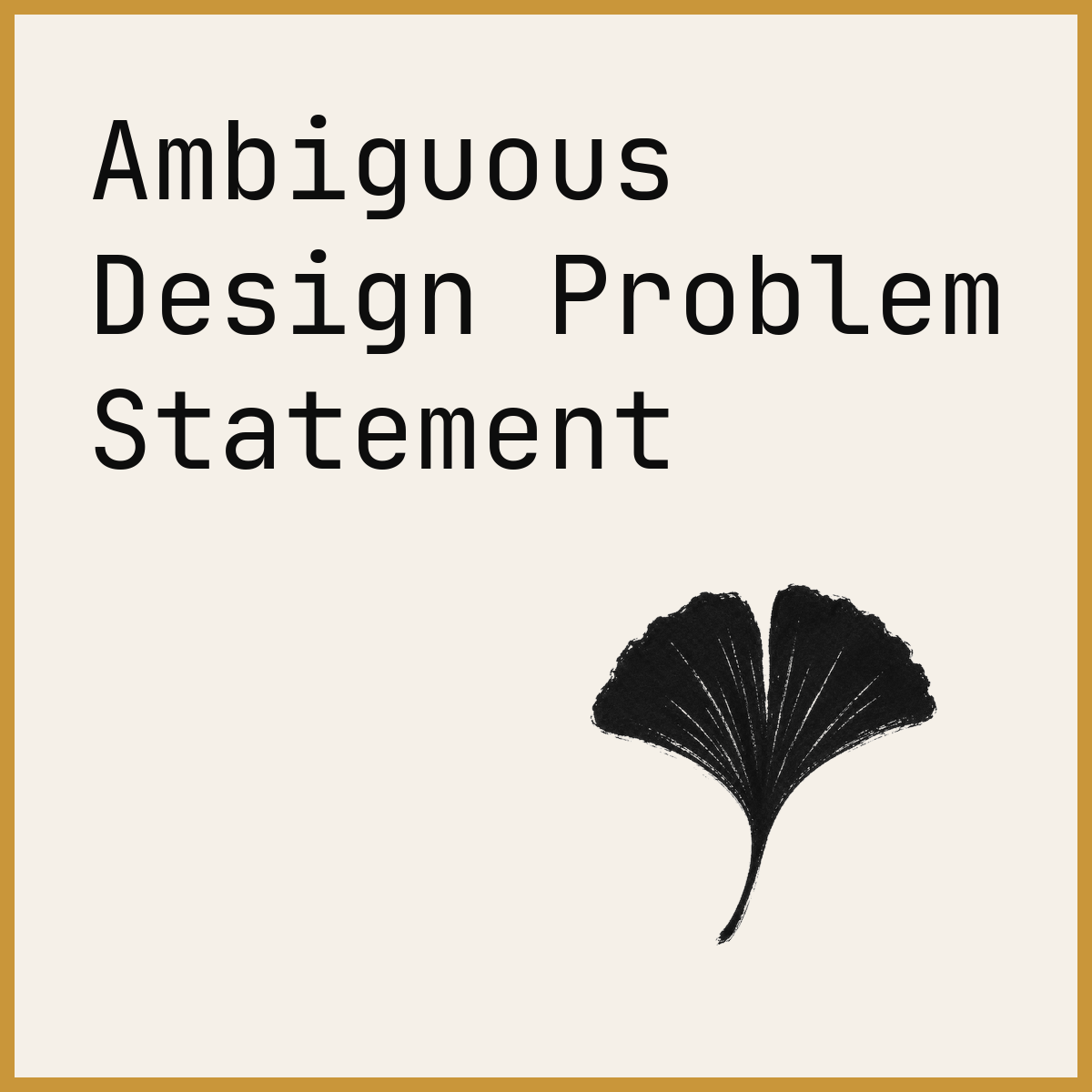 Ambiguous Design Problem Statement