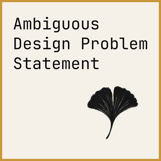 Ambiguous Design Problem Statement