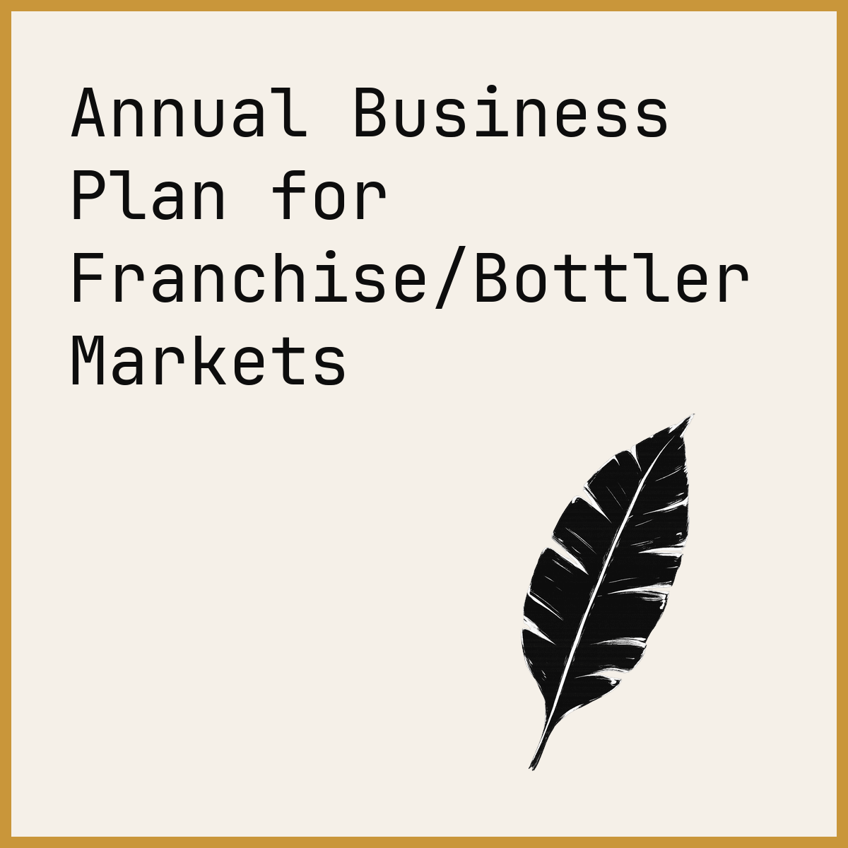 Annual Business Plan for Franchise/Bottler Markets