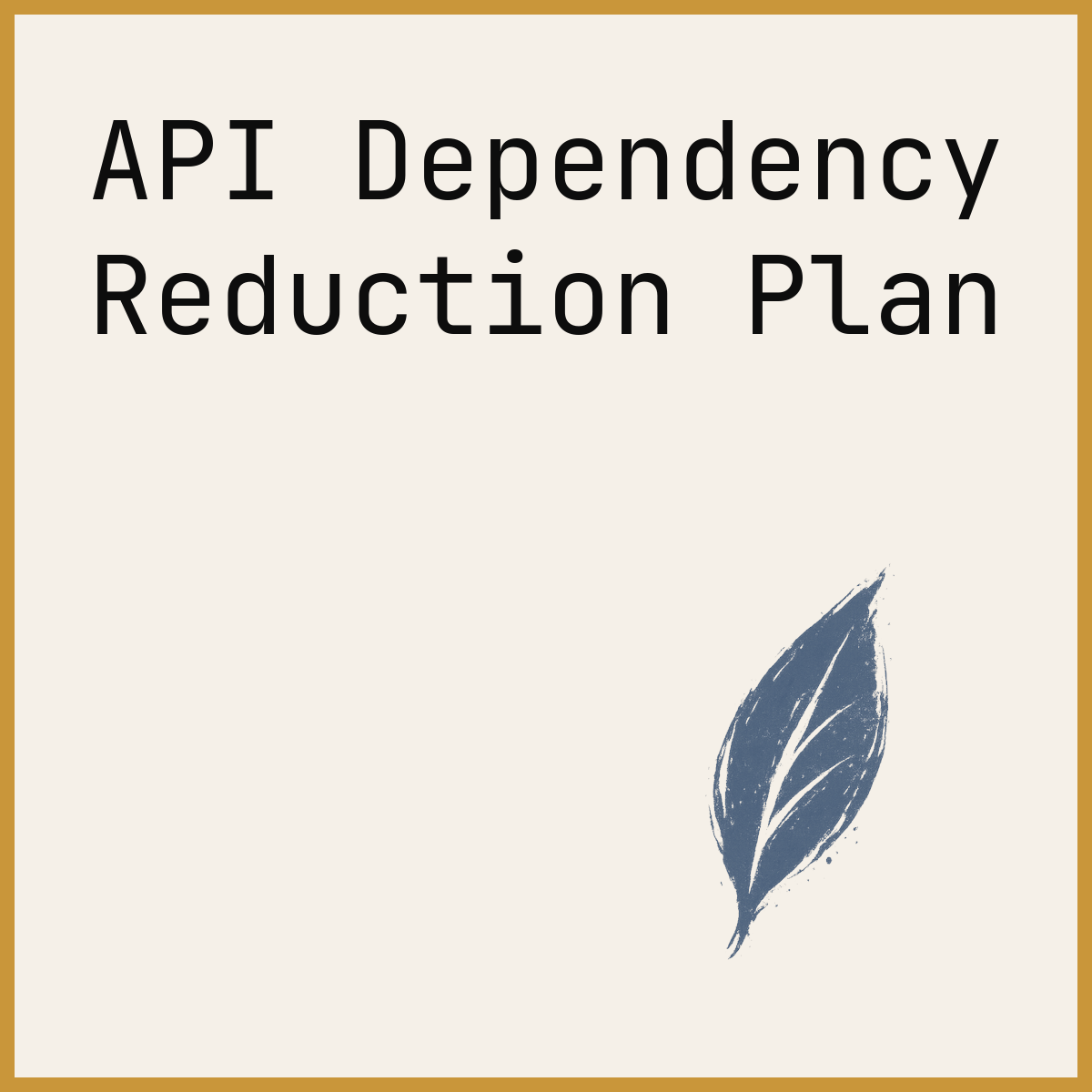 API Dependency Reduction Plan