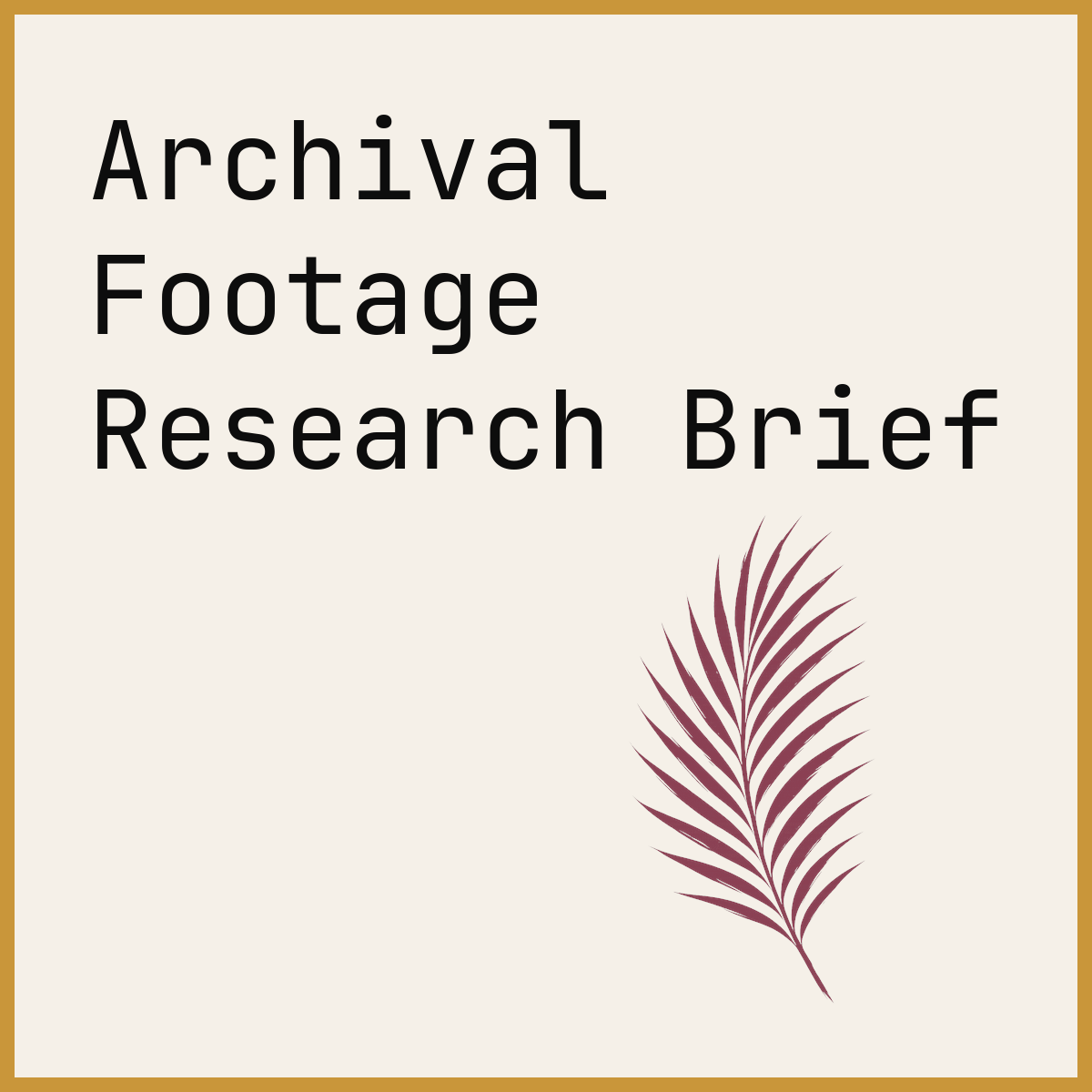 Archival Footage Research Brief