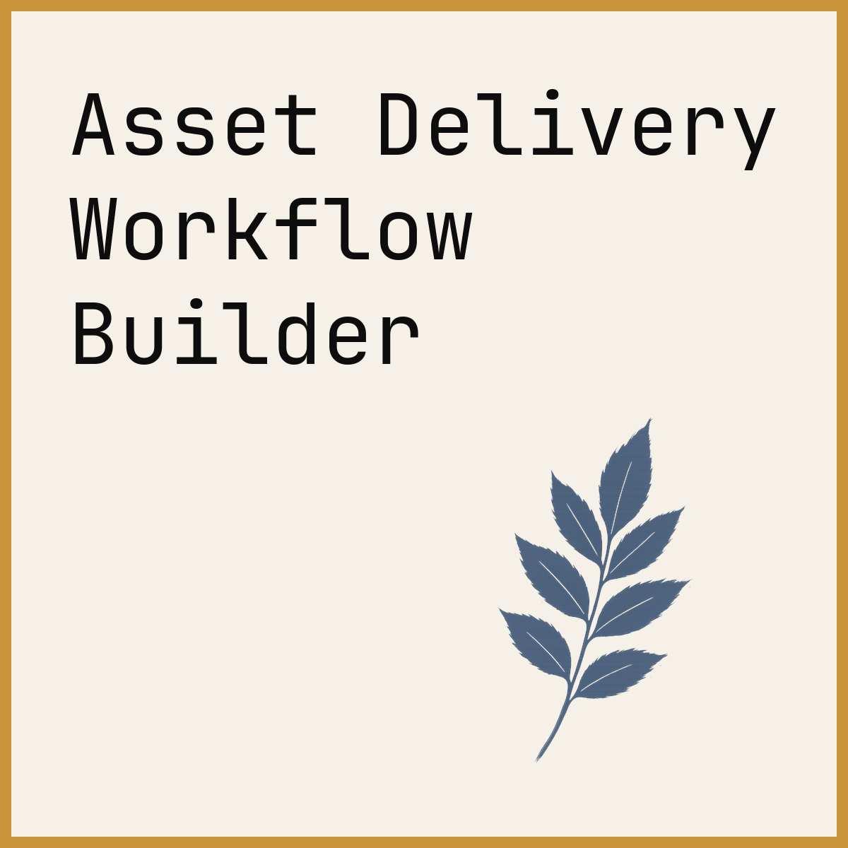 Asset Delivery Workflow Builder