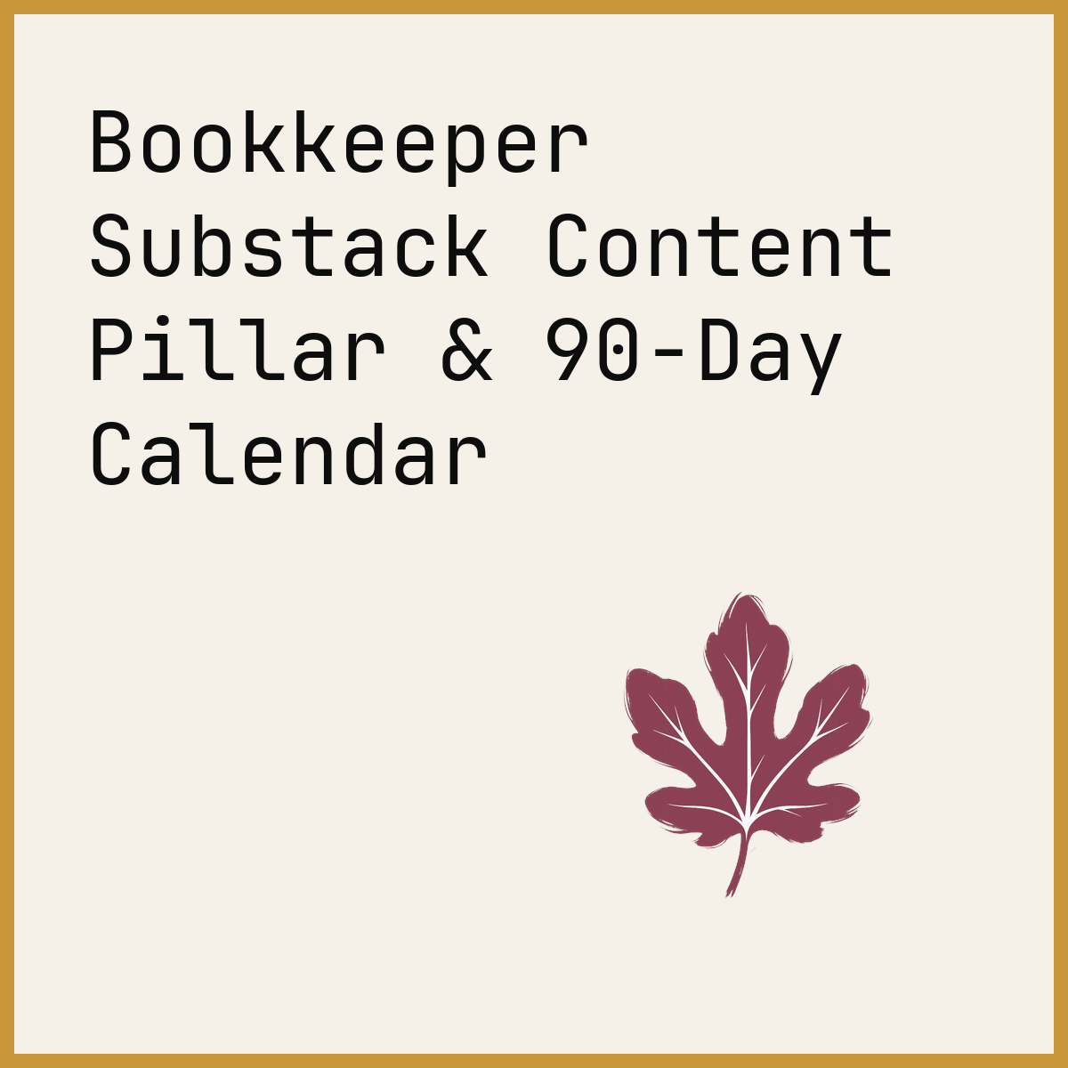 Bookkeeper Substack Content Pillar & 90-Day Calendar