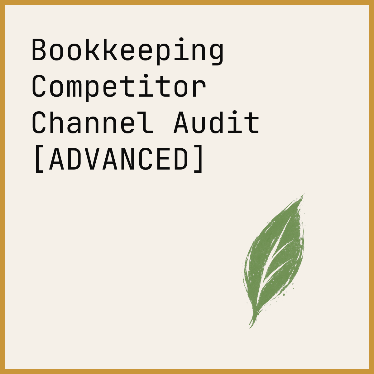 Bookkeeping Competitor Channel Audit [ADVANCED]