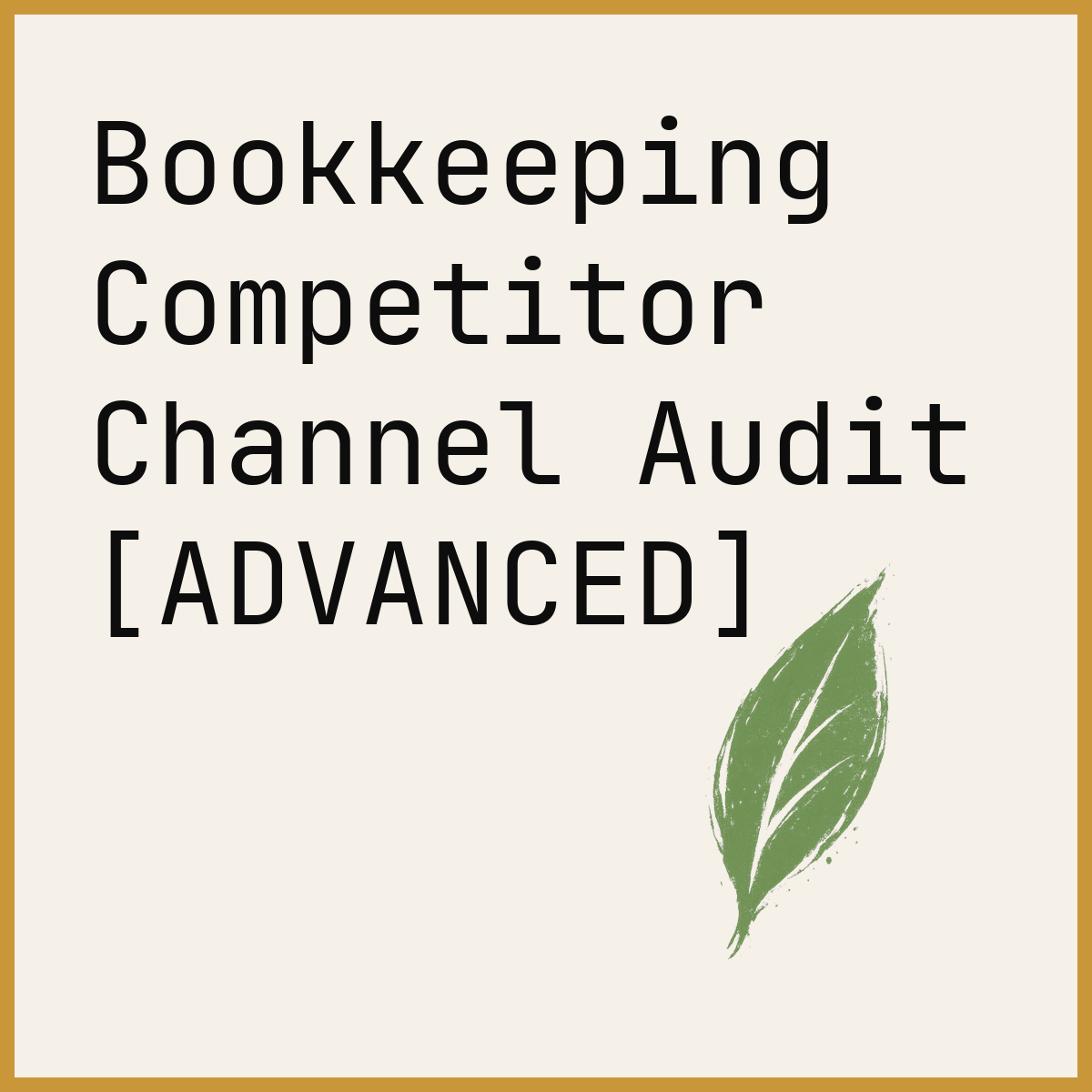 Bookkeeping Competitor Channel Audit [ADVANCED]