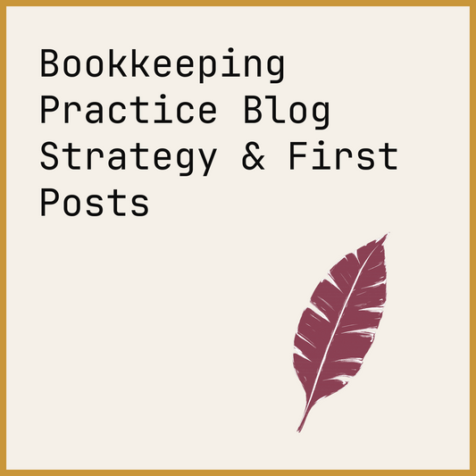 Bookkeeping Practice Blog Strategy & First Posts