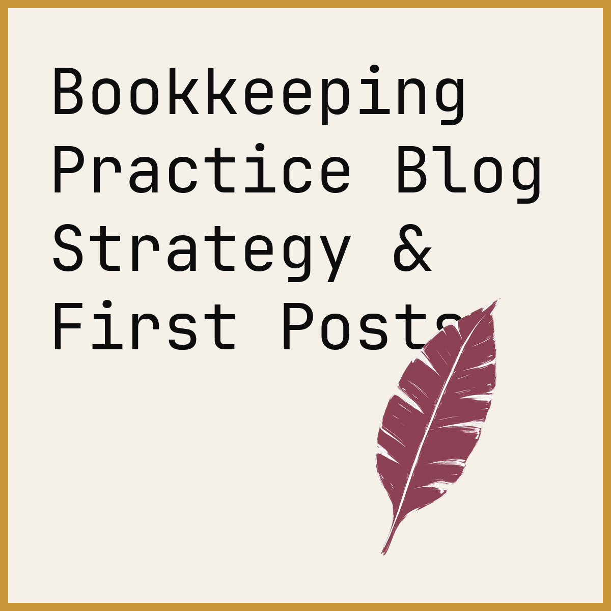Bookkeeping Practice Blog Strategy & First Posts