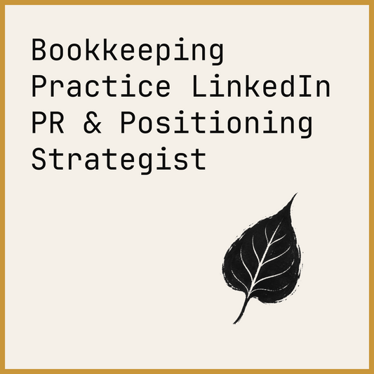 Bookkeeping Practice LinkedIn PR & Positioning Strategist