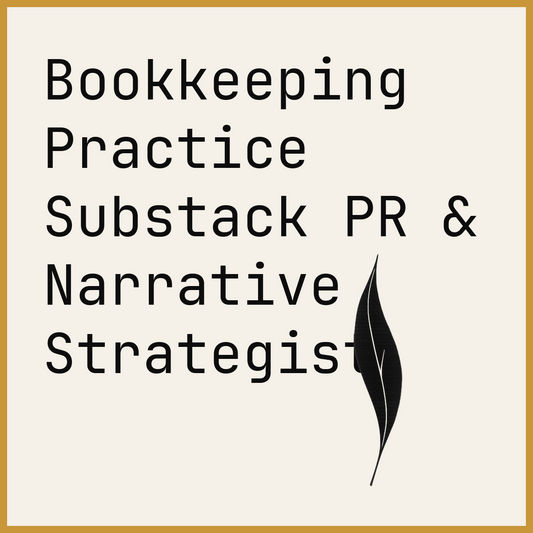 Bookkeeping Practice Substack PR & Narrative Strategist
