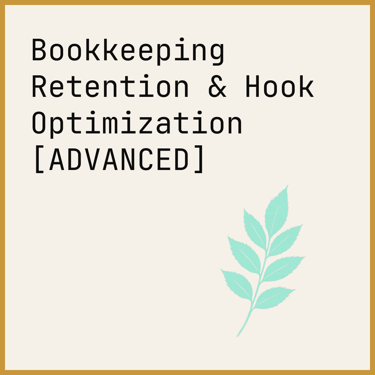 Bookkeeping Retention & Hook Optimization [ADVANCED]