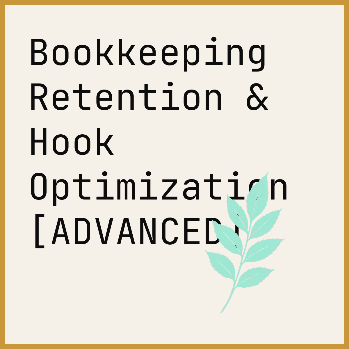 Bookkeeping Retention & Hook Optimization [ADVANCED]