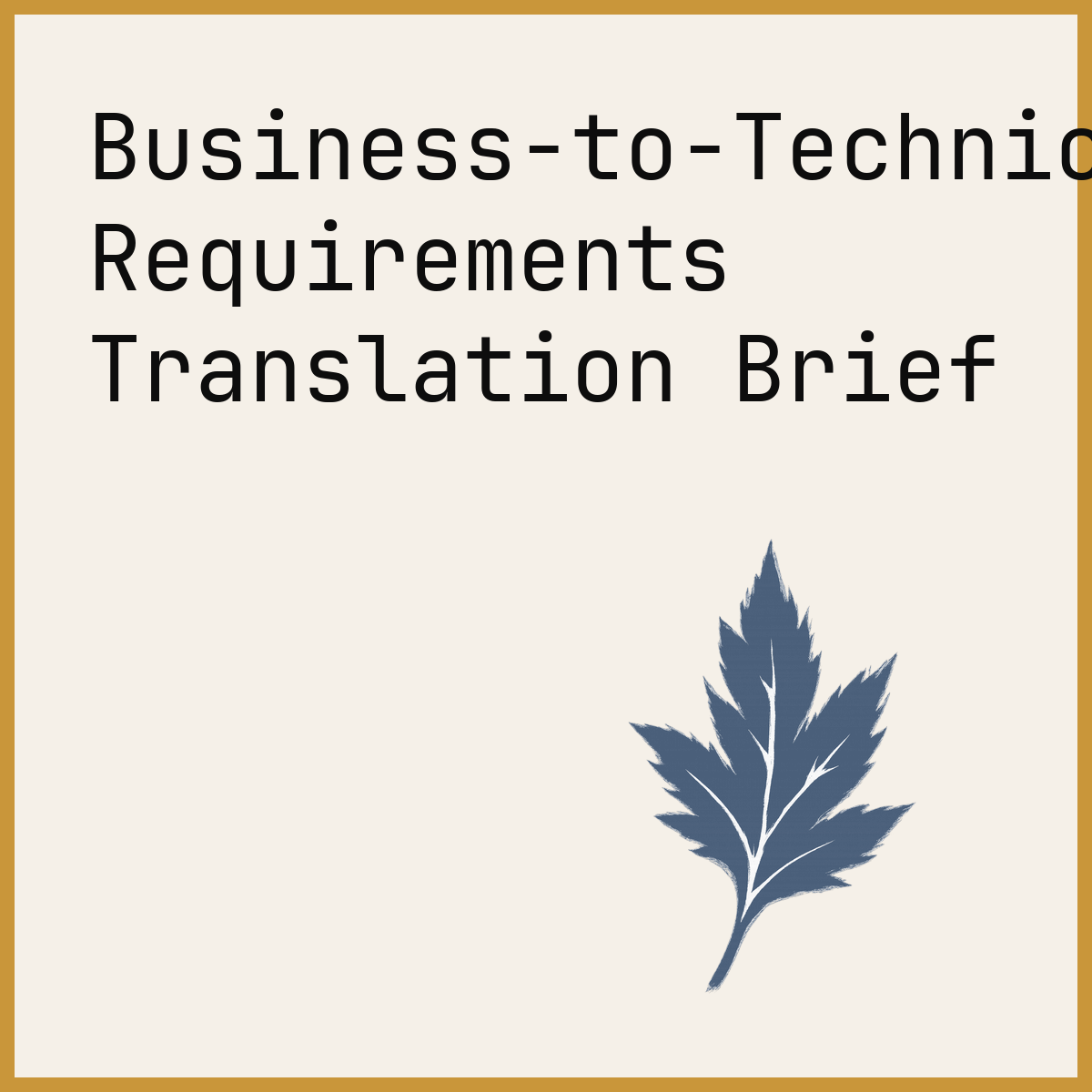 Business-to-Technical Requirements Translation Brief