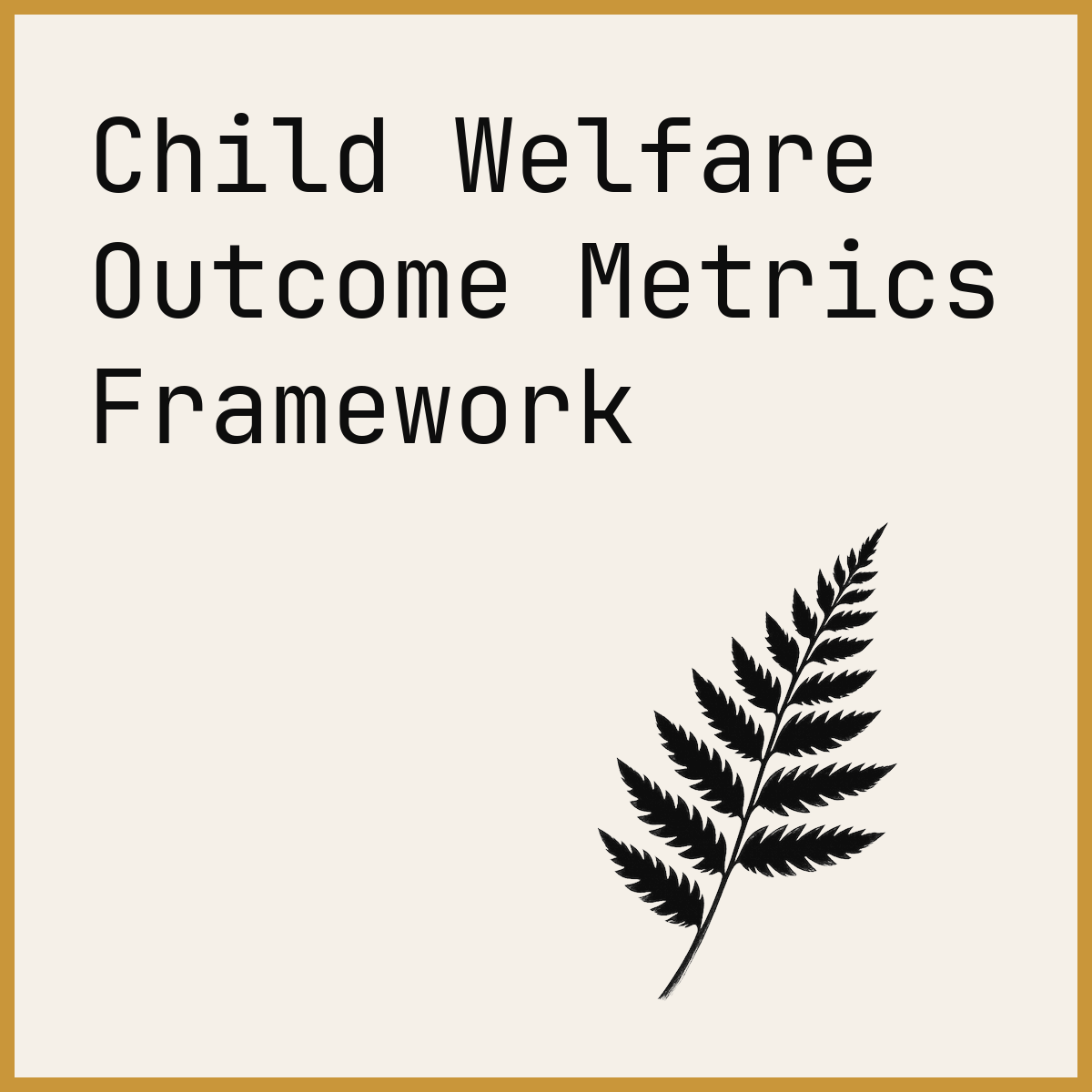 Child Welfare Outcome Metrics Framework