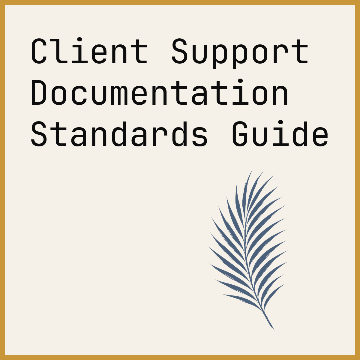 Client Support Documentation Standards Guide
