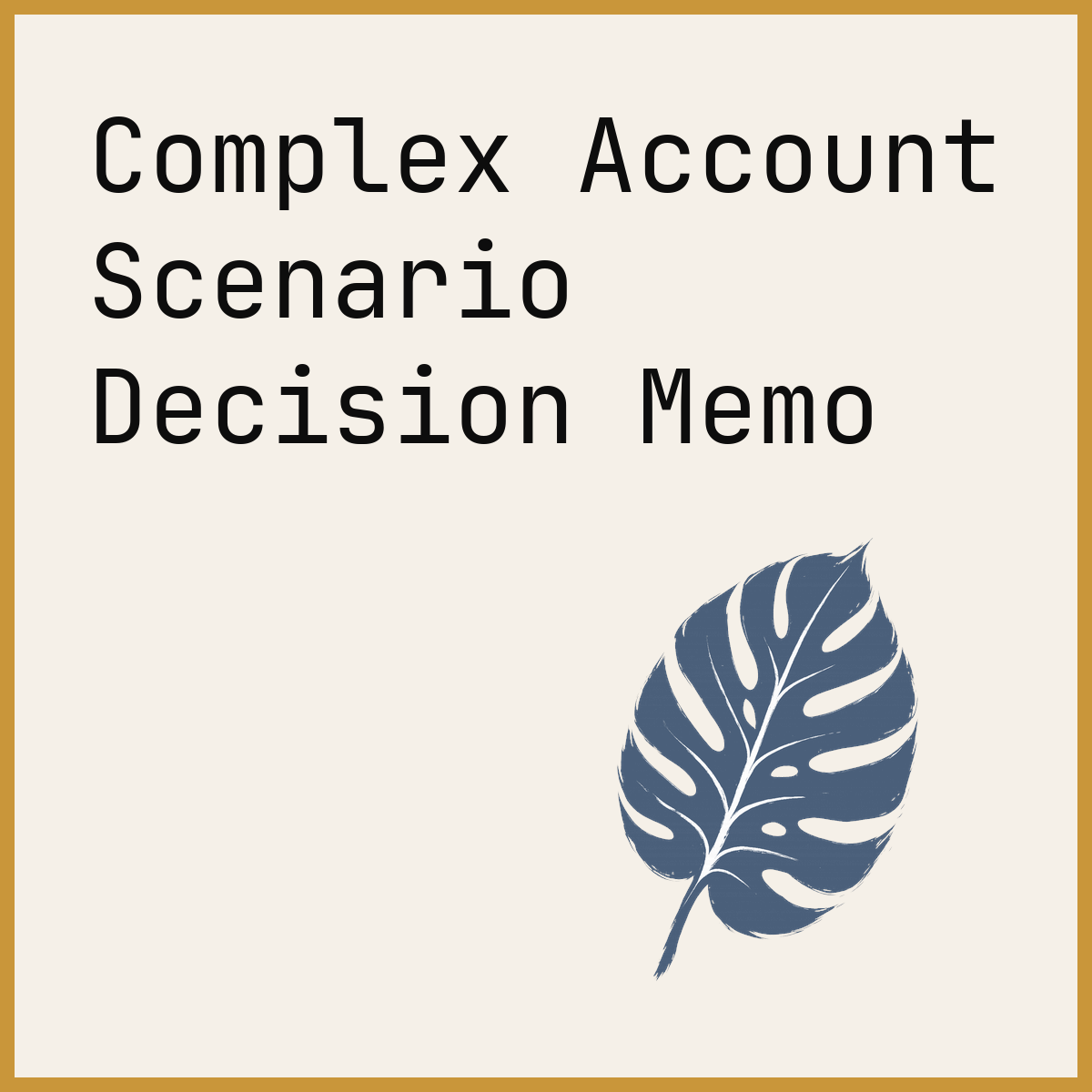 Complex Account Scenario Decision Memo