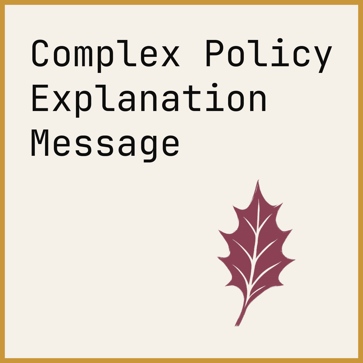 Complex Policy Explanation Message