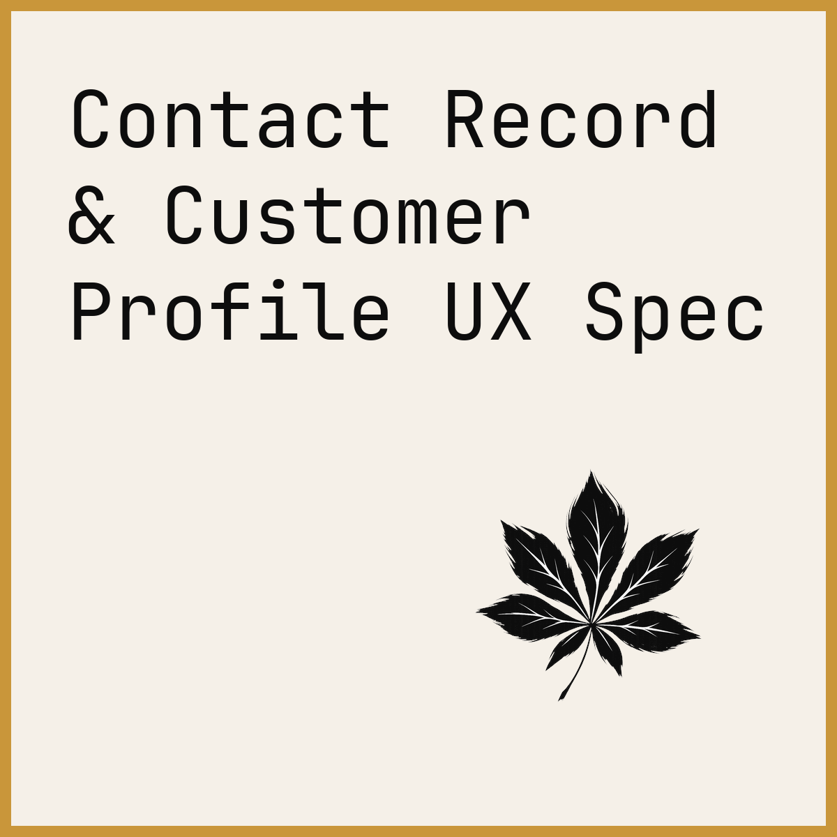 Contact Record & Customer Profile UX Spec