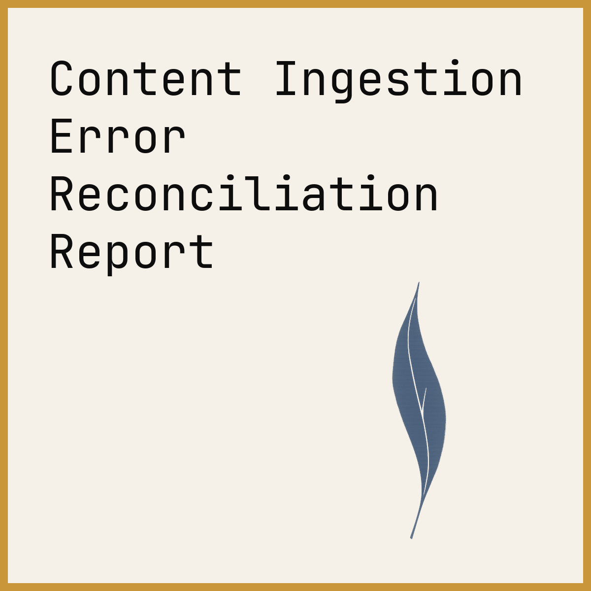 Content Ingestion Error Reconciliation Report