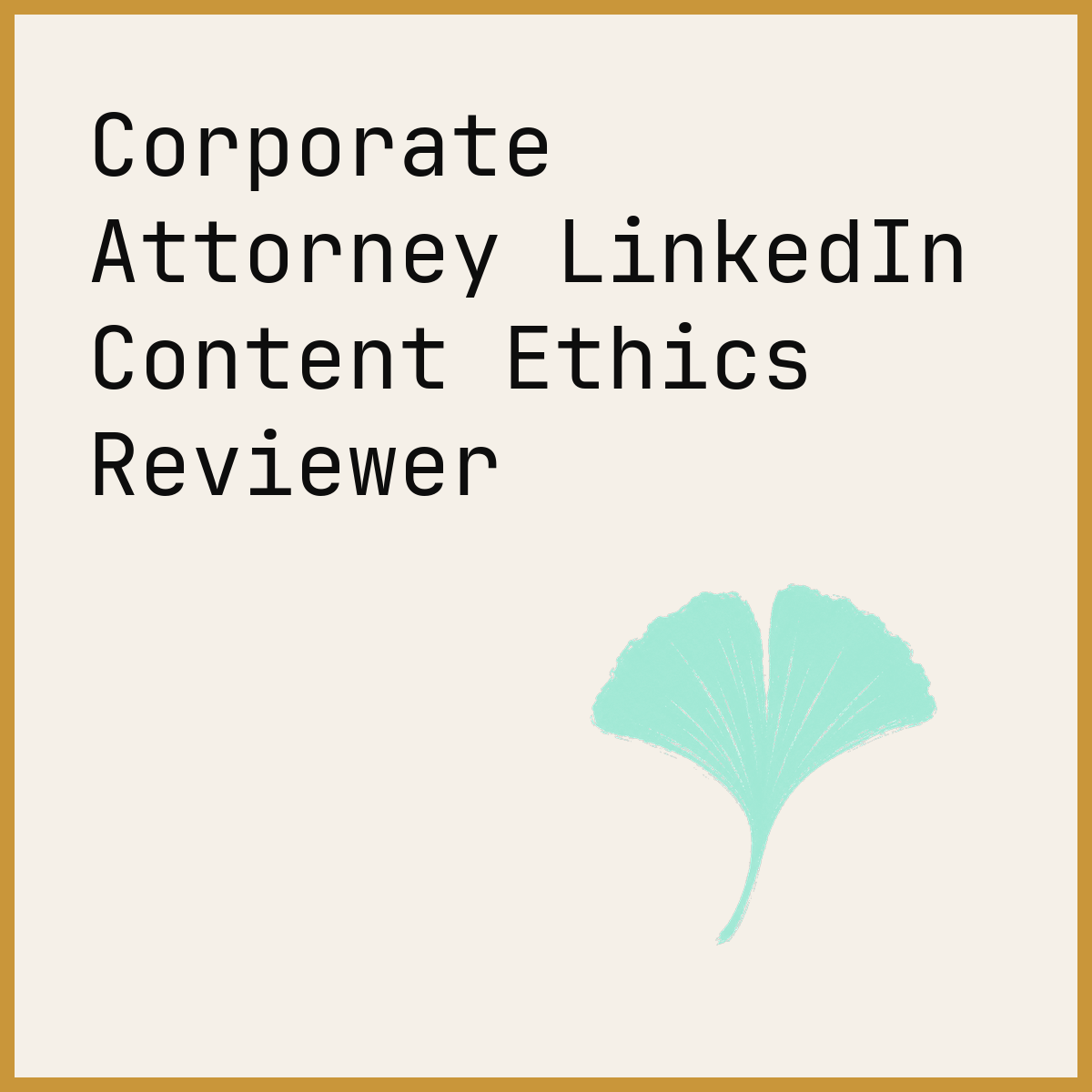 Corporate Attorney LinkedIn Content Ethics Reviewer