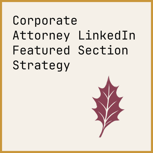 Corporate Attorney LinkedIn Featured Section Strategy