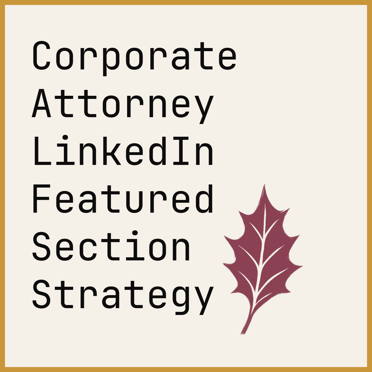 Corporate Attorney LinkedIn Featured Section Strategy