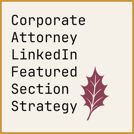 Corporate Attorney LinkedIn Featured Section Strategy