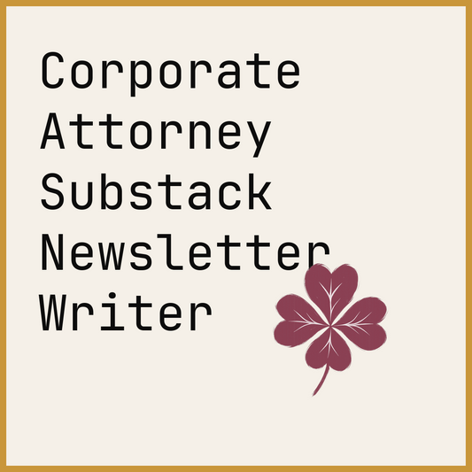 Corporate Attorney Substack Newsletter Writer