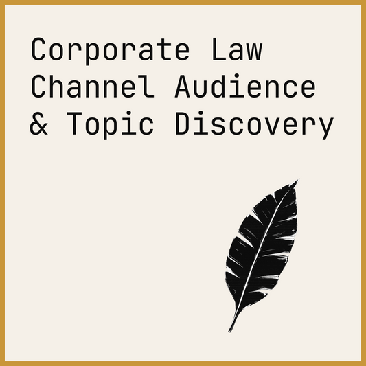 Corporate Law Channel Audience & Topic Discovery
