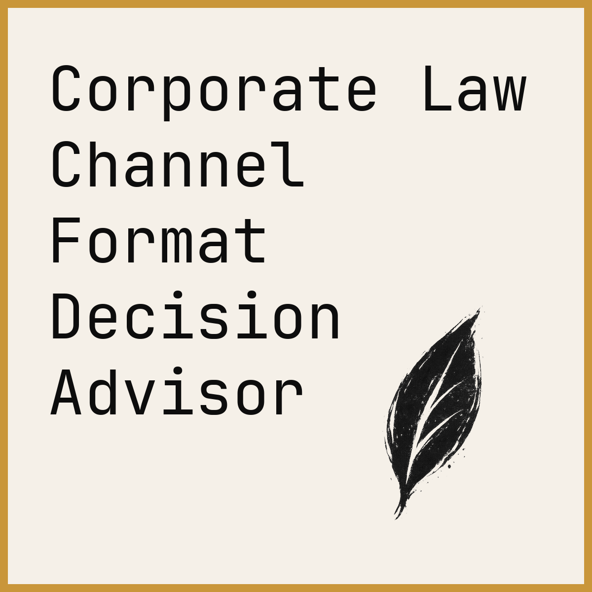 Corporate Law Channel Format Decision Advisor
