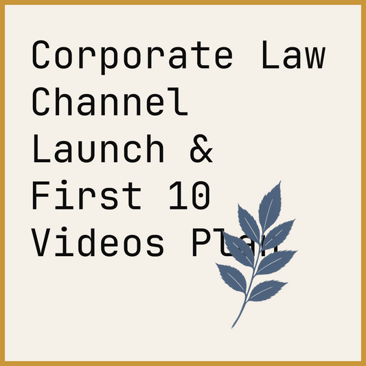 Corporate Law Channel Launch & First 10 Videos Plan