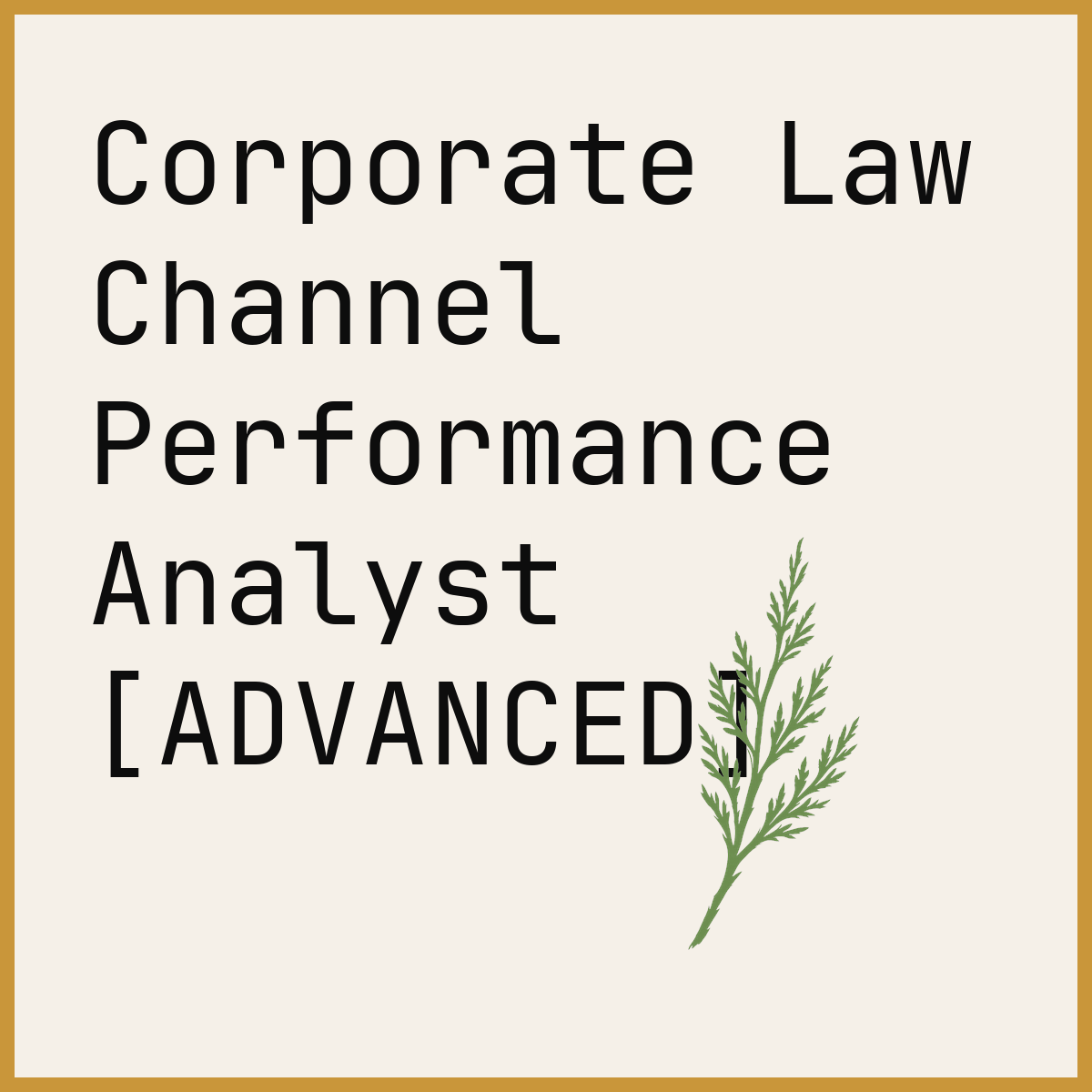 Corporate Law Channel Performance Analyst [ADVANCED]
