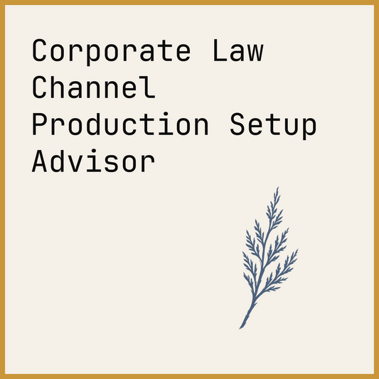 Corporate Law Channel Production Setup Advisor