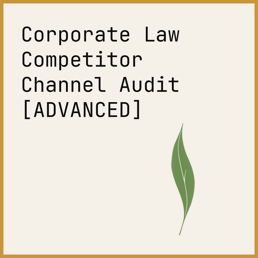 Corporate Law Competitor Channel Audit [ADVANCED]