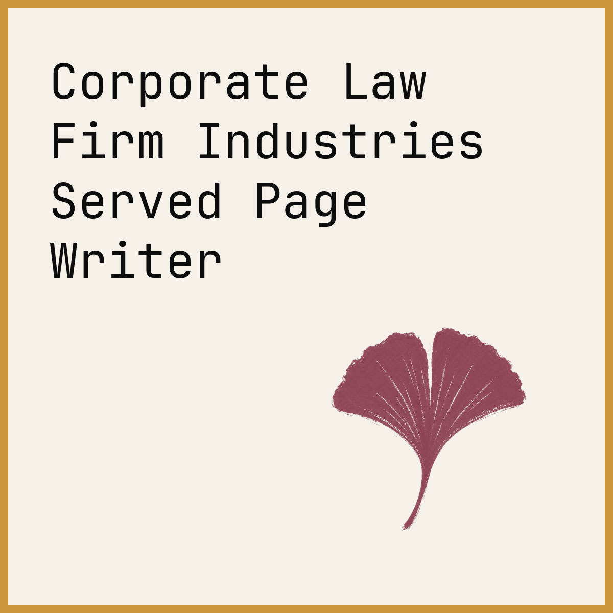 Corporate Law Firm Industries Served Page Writer