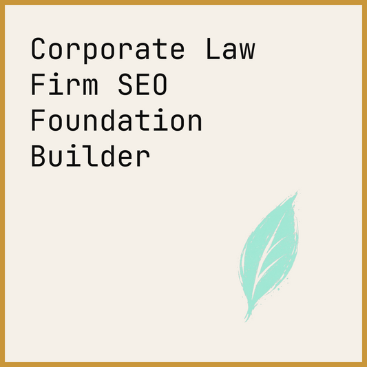 Corporate Law Firm SEO Foundation Builder