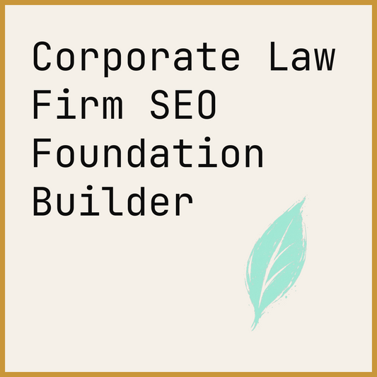 Corporate Law Firm SEO Foundation Builder