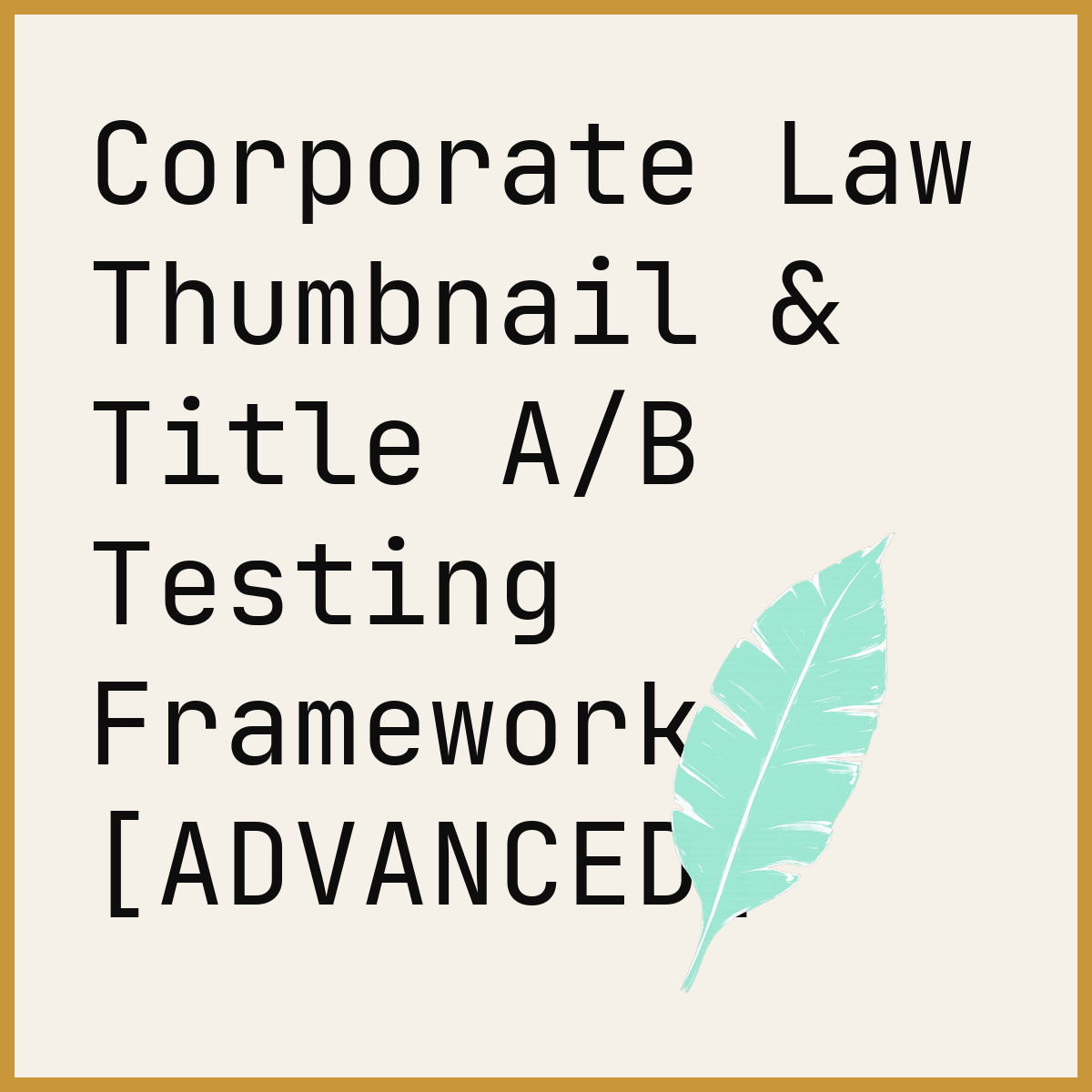 Corporate Law Thumbnail & Title A/B Testing Framework [ADVANCED]