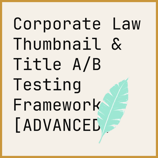 Corporate Law Thumbnail & Title A/B Testing Framework [ADVANCED]